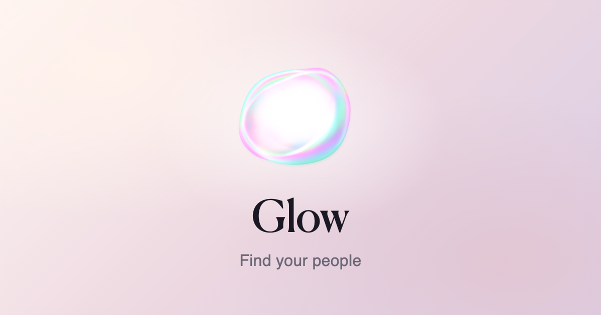 Glow making a warm introduction